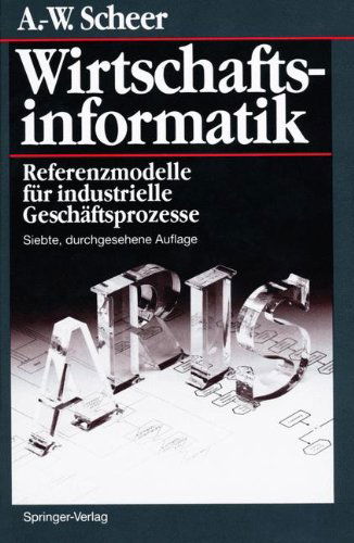 Wirtschaftsinformatik: Referenzmodelle Fur Industrielle Geschaftsprozesse - August-Wilhelm Scheer - Livros - Springer-Verlag Berlin and Heidelberg Gm - 9783642645716 - 1 de outubro de 2011