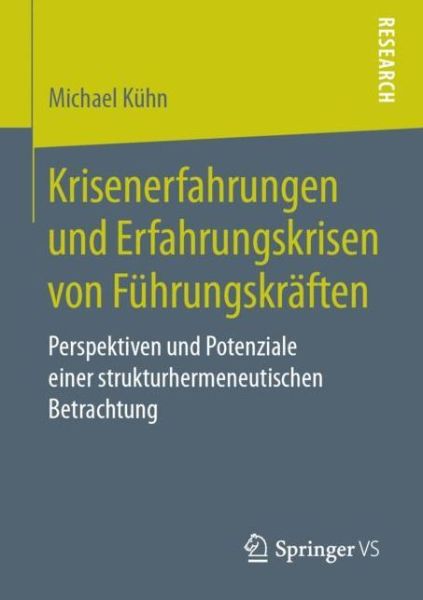 Cover for Michael Kuhn · Krisenerfahrungen Und Erfahrungskrisen Von Fuhrungskraften: Perspektiven Und Potenziale Einer Strukturhermeneutischen Betrachtung (Taschenbuch) [1. Aufl. 2020 edition] (2019)