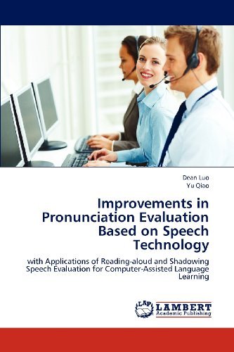 Cover for Yu Qiao · Improvements in Pronunciation Evaluation Based on Speech Technology: with Applications of Reading-aloud and Shadowing Speech Evaluation for Computer-assisted Language Learning (Paperback Bog) (2012)