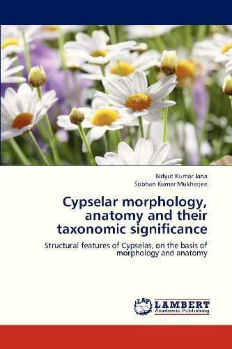 Cover for Sobhan Kumar Mukherjee · Cypselar Morphology, Anatomy and Their Taxonomic Significance: Structural Features of Cypselas, on the Basis of Morphology and Anatomy (Paperback Book) (2013)