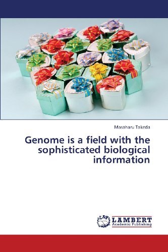 Genome is a Field with the Sophisticated Biological Information - Masaharu Takeda - Kirjat - LAP LAMBERT Academic Publishing - 9783659351716 - tiistai 12. maaliskuuta 2013