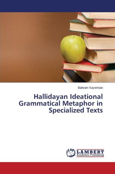 Cover for Kazemian Bahram · Hallidayan Ideational Grammatical Metaphor in Specialized Texts (Paperback Book) (2014)