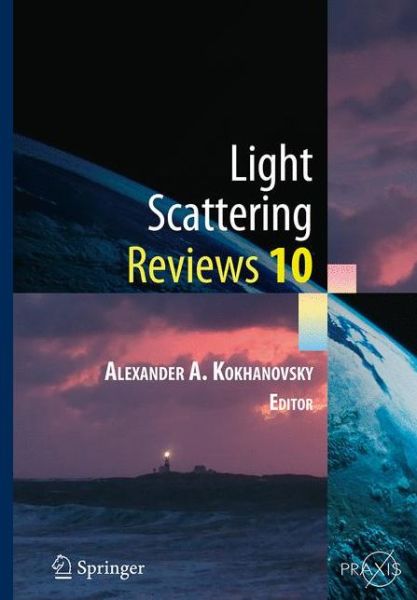 Cover for Alexander A. Kokhanovsky · Light Scattering Reviews 10: Light Scattering and Radiative Transfer - Springer Praxis Books (Paperback Book) [Softcover reprint of the original 1st ed. 2016 edition] (2016)