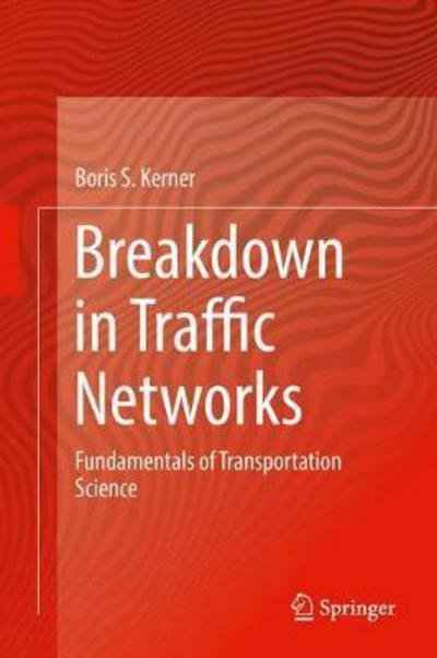 Boris S. Kerner · Breakdown in Traffic Networks: Fundamentals of Transportation Science (Gebundenes Buch) [1st ed. 2017 edition] (2017)