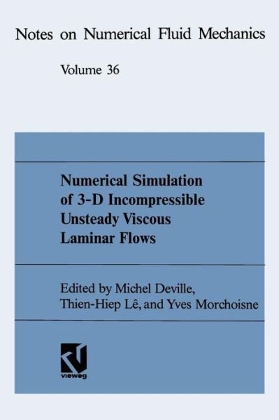 Cover for Michel Deville · Numerical Simulation of 3-D Incompressible Unsteady Viscous Laminar Flows: A GAMM-Workshop - Notes on Numerical Fluid Mechanics (Paperback Book) [Softcover reprint of the original 1st ed. 1992 edition] (1992)