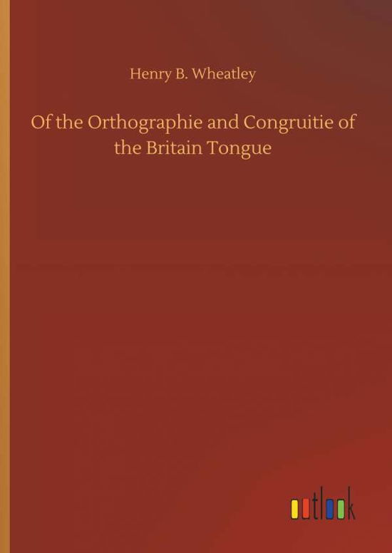 Cover for Wheatley · Of the Orthographie and Congru (Book) (2018)