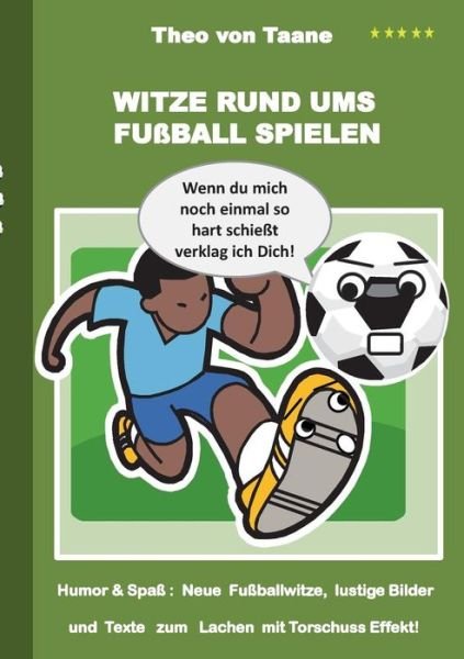 Witze Rund Ums Fußball Spielen - Theo Von Taane - Books - Books On Demand - 9783734731716 - November 18, 2014