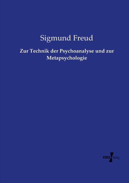 Zur Technik Der Psychoanalyse Und Zur Metapsychologie - Sigmund Freud - Böcker - Vero Verlag - 9783737206716 - 11 november 2019