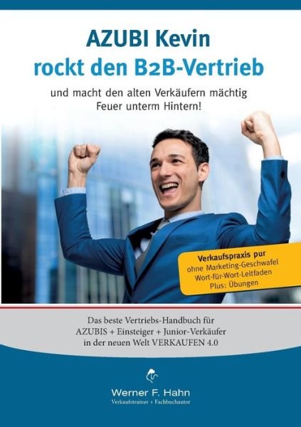 Azubi Kevin rockt den B2B-Vertrieb - Hahn - Livros -  - 9783743191716 - 26 de maio de 2017