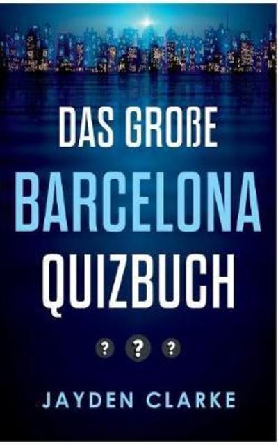 Barcelona - Clarke - Książki - Books on Demand - 9783746075716 - 8 marca 2018