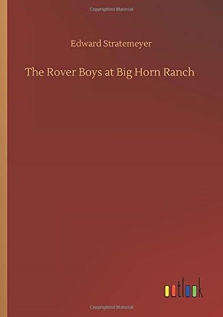 Cover for Edward Stratemeyer · The Rover Boys at Big Horn Ranch (Pocketbok) (2020)