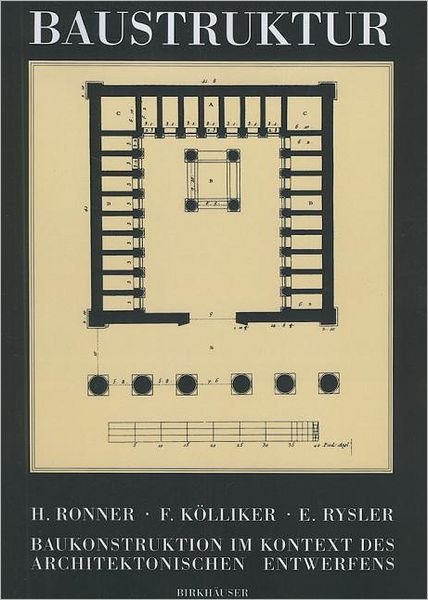 Heinz Ronner · Baustruktur: Baukonstruktion Im Kontext DES Architektonischen Entwerfens (Paperback Book) [1995 edition] (1995)