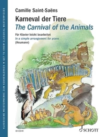 The Carnival of the Animals: In a Simple Arrangement for Piano - Get to know Classical Masterpieces - Camille Saint-Saens - Książki - Schott Musik International GmbH & Co KG - 9783795725716 - 1 sierpnia 2022