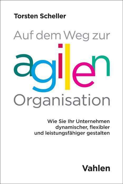 Cover for Scheller · Auf dem Weg zur agilen Organis (Book)