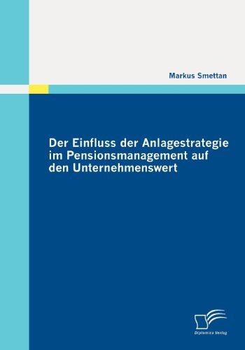 Markus Smettan · Der Einfluss Der Anlagestrategie Im Pensionsmanagement Auf den Unternehmenswert (Paperback Book) [German edition] (2010)
