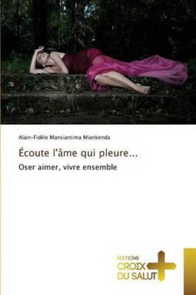 Cover for Mansiantima Miankenda Alain-fidele · Ecoute L'ame Qui Pleure... (Pocketbok) (2015)