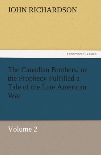 Cover for John Richardson · The Canadian Brothers, or the Prophecy Fulfilled a Tale of the Late American War: Volume 2 (Tredition Classics) (Taschenbuch) (2011)