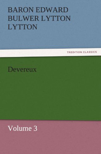 Cover for Baron Edward Bulwer Lytton Lytton · Devereux: Volume 3 (Tredition Classics) (Paperback Book) (2011)