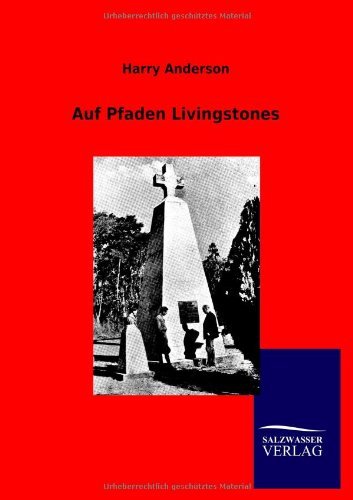 Auf Pfaden Livingstones - Harry Anderson - Bøger - Salzwasser-Verlag Gmbh - 9783846007716 - 17. oktober 2012