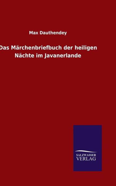 Cover for Max Dauthendey · Das Marchenbriefbuch der heiligen Nachte im Javanerlande (Gebundenes Buch) (2016)