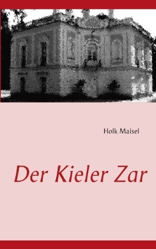 Cover for Holk Maisel · Der Kieler Zar: Peter der Dritte (Pocketbok) [German edition] (2012)