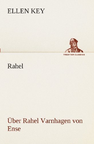 Cover for Ellen Key · Rahel: Über Rahel Varnhagen Von Ense (Tredition Classics) (German Edition) (Paperback Book) [German edition] (2013)