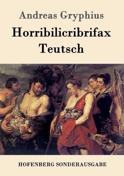 Cover for Gryphius · Horribilicribrifax Teutsch (Bok) (2016)
