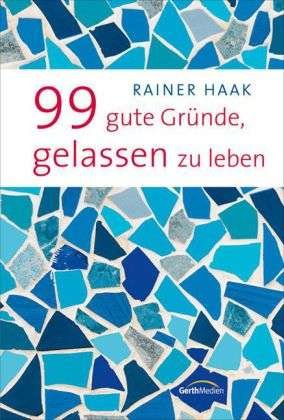 Cover for Haak · 99 gute Gründe, gelassen zu leben (Book)