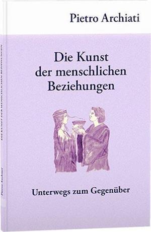 Cover for Pietro Archiati · Die Kunst der menschlichen Beziehungen (Book) (2023)