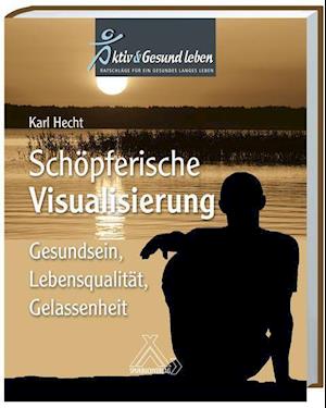 Cover for Karl Hecht · Schöpferische Visualisierung (Hardcover Book) (2012)