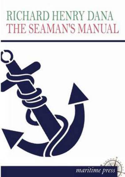 Cover for Richard Henry Dana · The Seamans Manual (Taschenbuch) (2013)