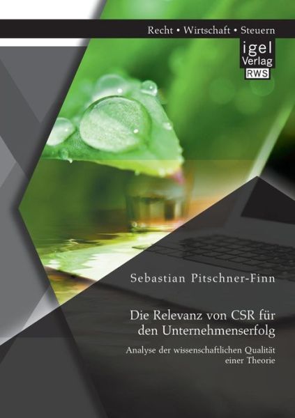 Die Relevanz von CSR fur den Unternehmenserfolg: Analyse der wissenschaftlichen Qualitat einer Theorie - Sebastian Pitschner-Finn - Books - Igel - 9783954850716 - May 27, 2014