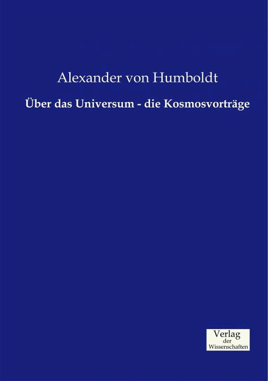 Cover for Alexander Von Humboldt · Über Das Universum - Die Kosmosvorträge (Taschenbuch) [German edition] (2019)