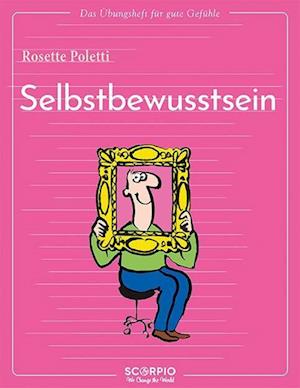 Cover for Rosette Poletti · Das Übungsheft für gute Gefühle - Selbstbewusstsein (Paperback Book) (2022)