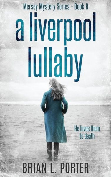 Cover for Brian L Porter · A Liverpool Lullaby (Hardcover Book) (2021)