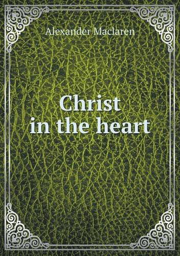 Cover for Alexander Maclaren · Christ in the Heart (Paperback Book) (2013)