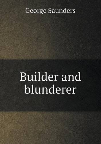 Cover for George Saunders · Builder and Blunderer (Taschenbuch) (2013)