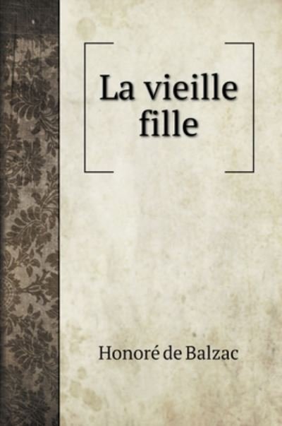 Cover for Honoré de Balzac · La vieille fille (Hardcover Book) (2020)