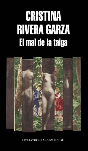 Mal de la Taiga - Cristina Rivera Garza - Books - Penguin Random House Grupo Editorial - 9786073178716 - September 24, 2019