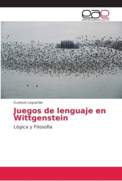 Juegos de lenguaje en Wittgen - Laguardia - Books -  - 9786202152716 - July 20, 2018