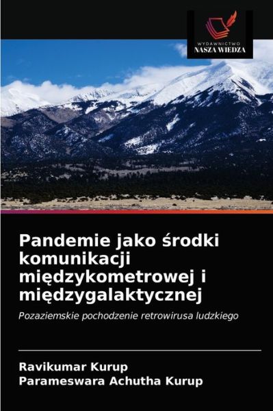 Pandemie jako ?rodki komunikacji mi?dzykometrowej i mi?dzygalaktycznej - Ravikumar Kurup - Książki - Wydawnictwo Nasza Wiedza - 9786202925716 - 5 kwietnia 2021