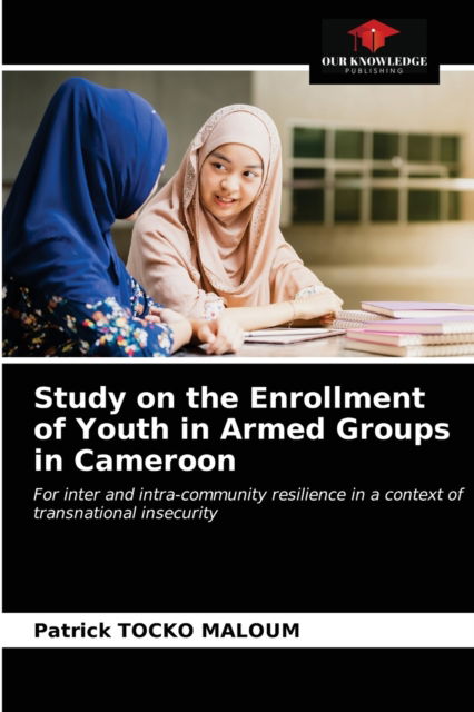 Cover for Patrick Tocko Maloum · Study on the Enrollment of Youth in Armed Groups in Cameroon (Paperback Book) (2021)