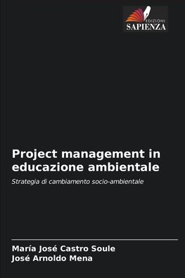 Project management in educazione ambientale - María José Castro Soule - Books - Edizioni Sapienza - 9786203986716 - August 2, 2021