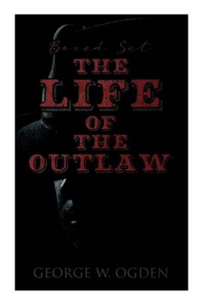Cover for George Ogden · Life of the Outlaw (Book) (2022)