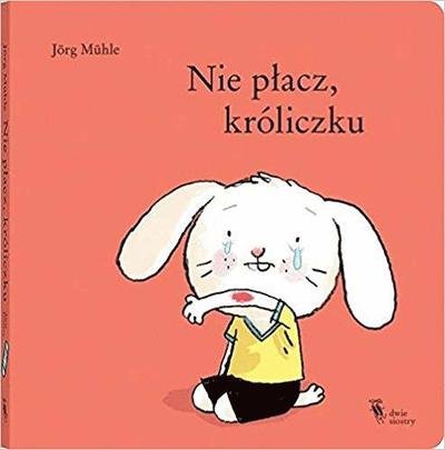 Cover for Jorg Muhle · Nie p?acz, króliczku (Book) (2019)