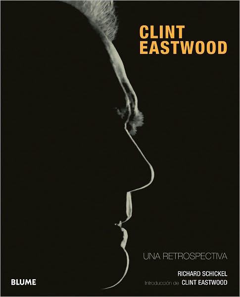 Cover for Richard Schickel · Clint Eastwood: Una Retrospectiva (Hardcover Book) [Spanish edition] (2011)