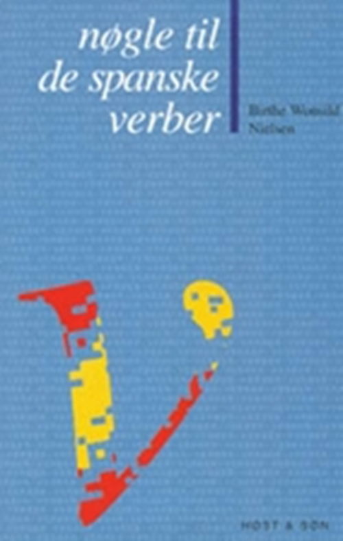 Cover for Birthe Wonsild Nielsen · Nøgle til de spanske verber (Sewn Spine Book) [1.º edición] (2001)