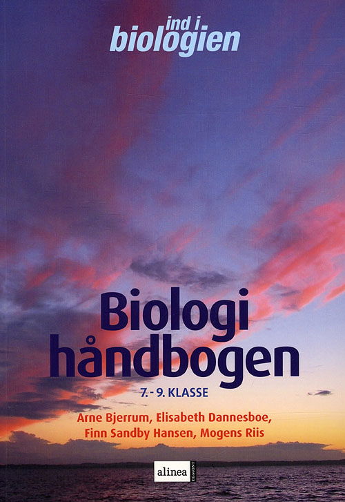 Cover for Arne Bjerrum · Ind i biologien: Ind i biologien,  Biologihåndbogen, 7.-9.kl. (Sewn Spine Book) [1st edition] (2009)