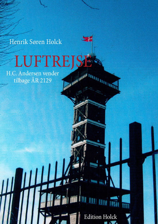 Luftrejse - Henrik S. Holck - Bøker - Edition Holck - 9788771452716 - 21. desember 2007