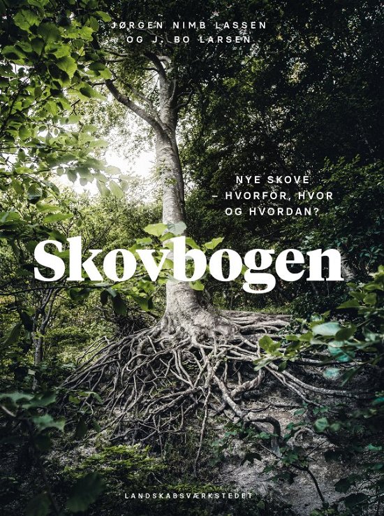 Cover for Jørgen Nimb Lassen og Jørgen Bo Larsen · Skovbogen: Nye skove (Bound Book) [1e uitgave] (2023)